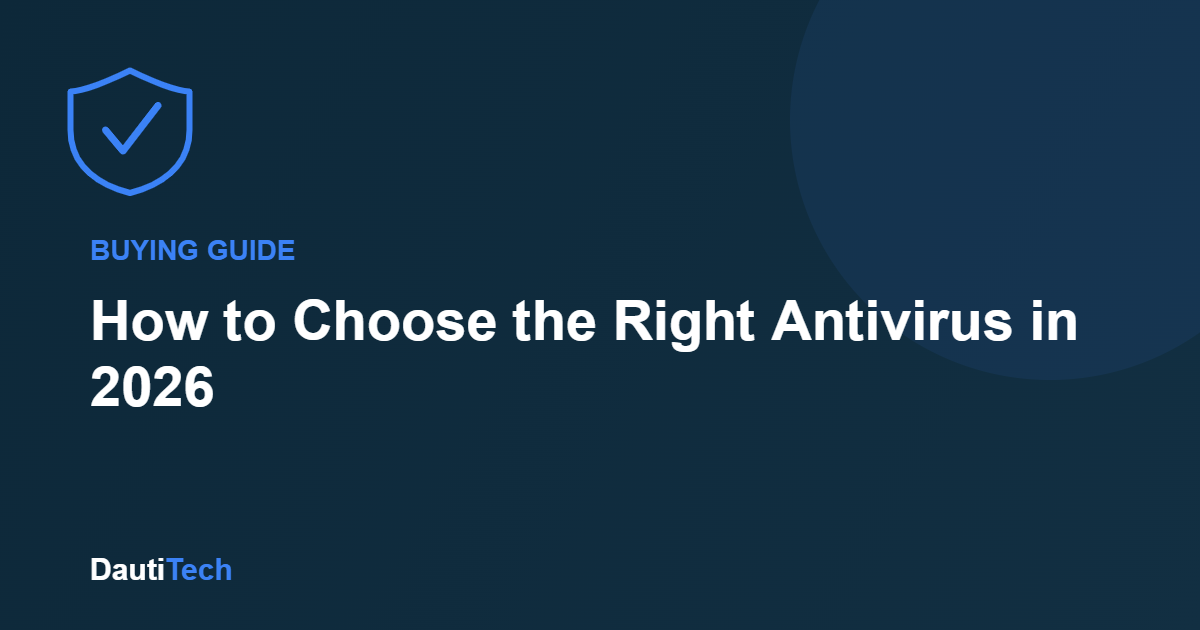 How to Choose the Right Antivirus for Your Devices in 2026